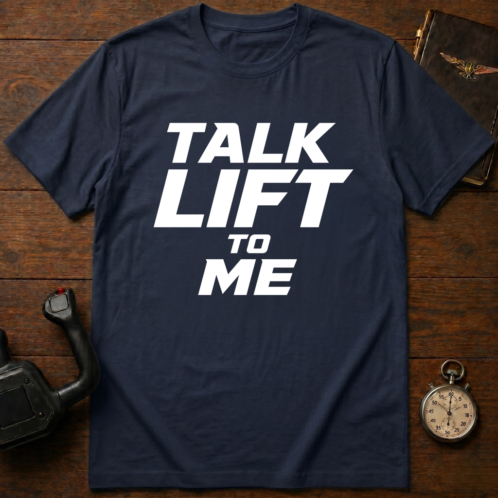 Talk Lift To Me T-Shirt