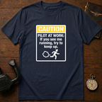 Caution: Pilot At Work T-Shirt
