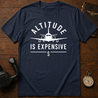 Altitude Is Expensive T-Shirt
