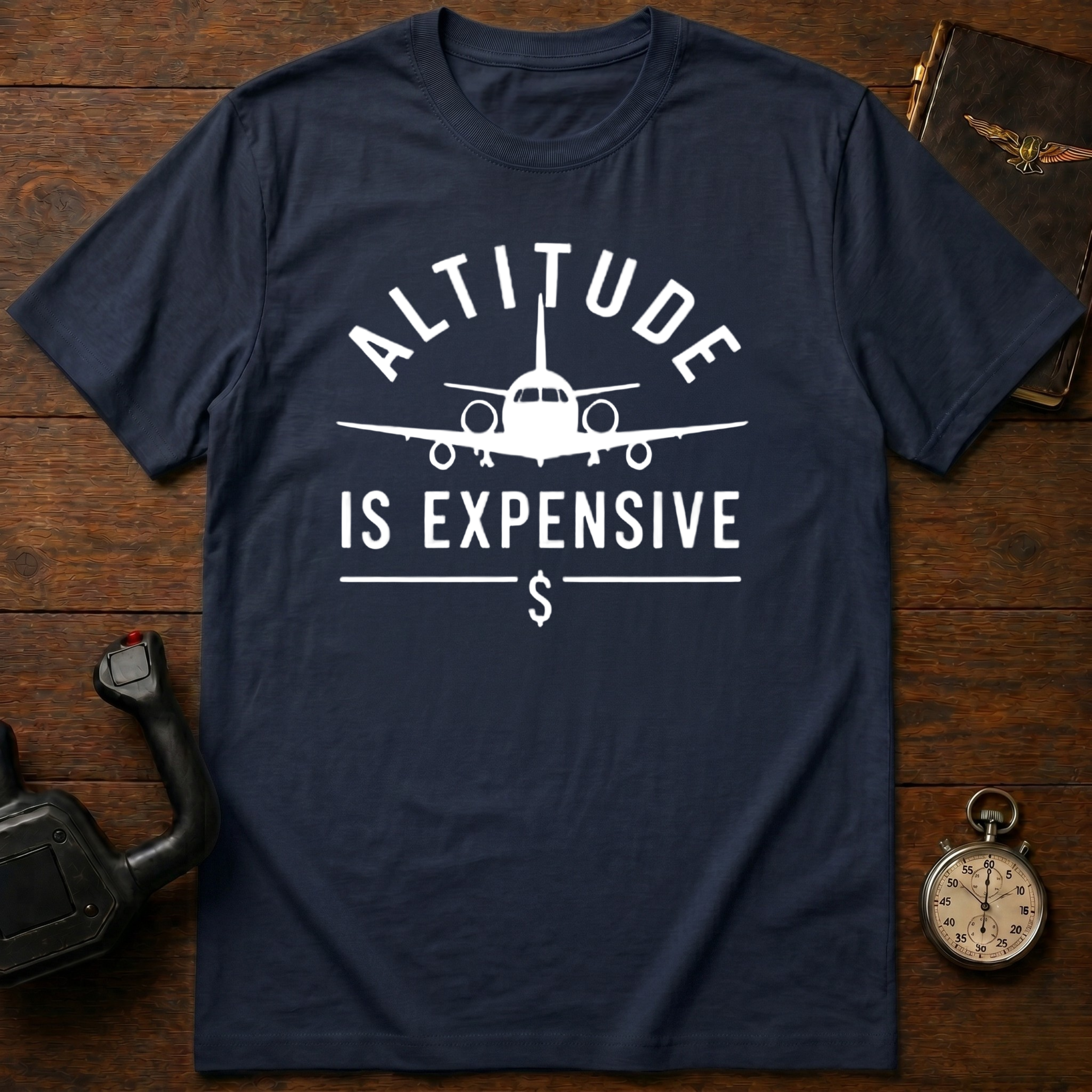 Altitude Is Expensive T-Shirt