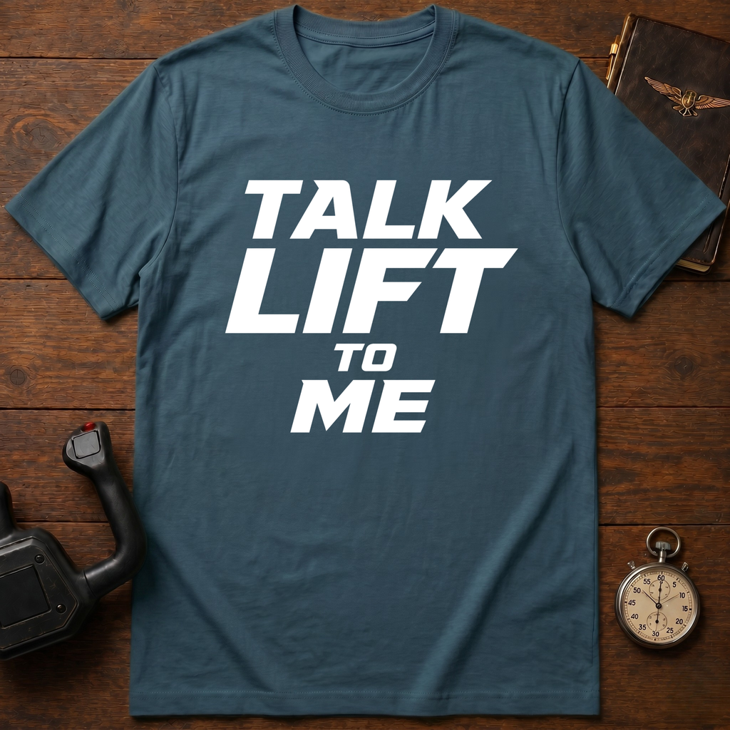 Talk Lift To Me T-Shirt