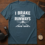 I Brake For Runways T-Shirt