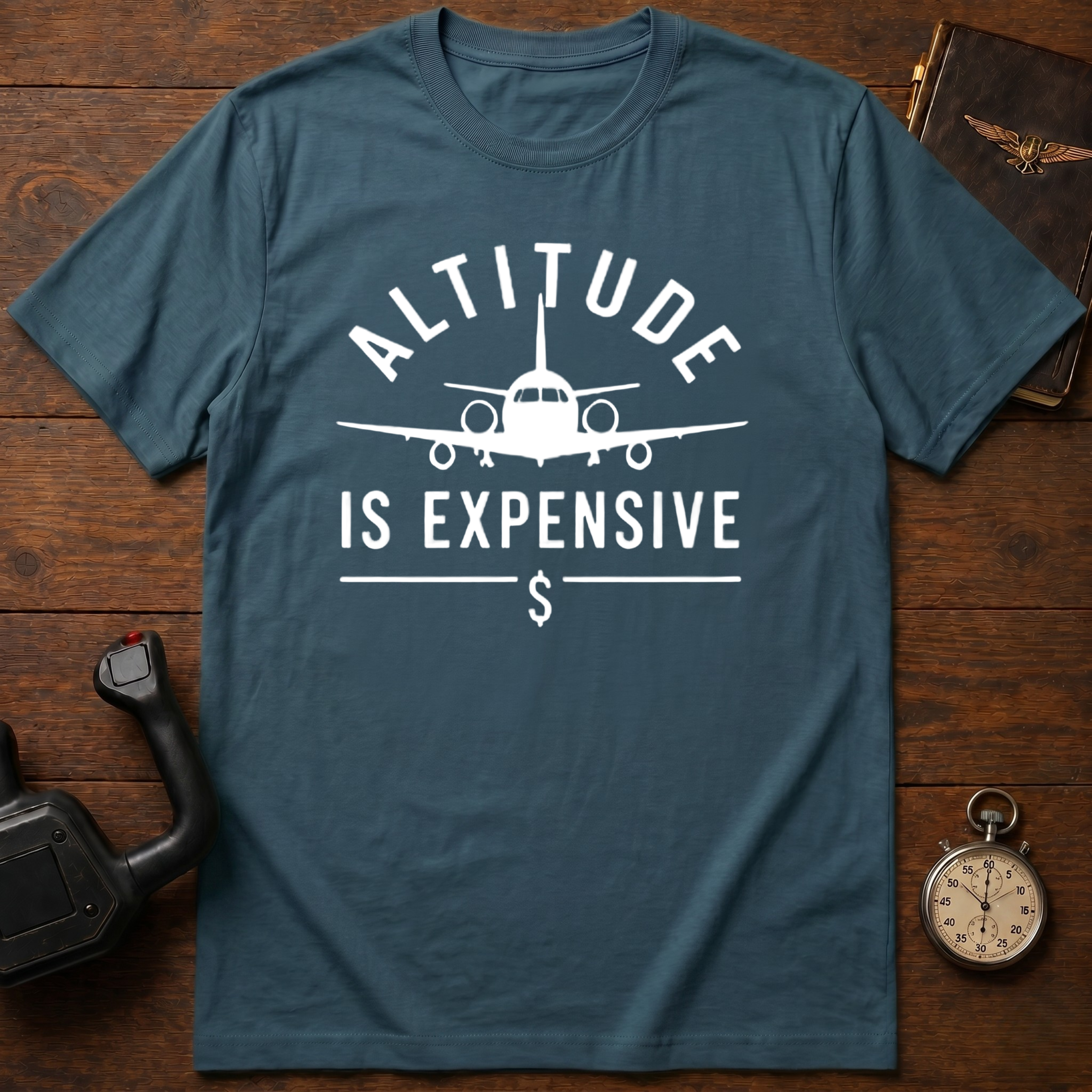 Altitude Is Expensive T-Shirt