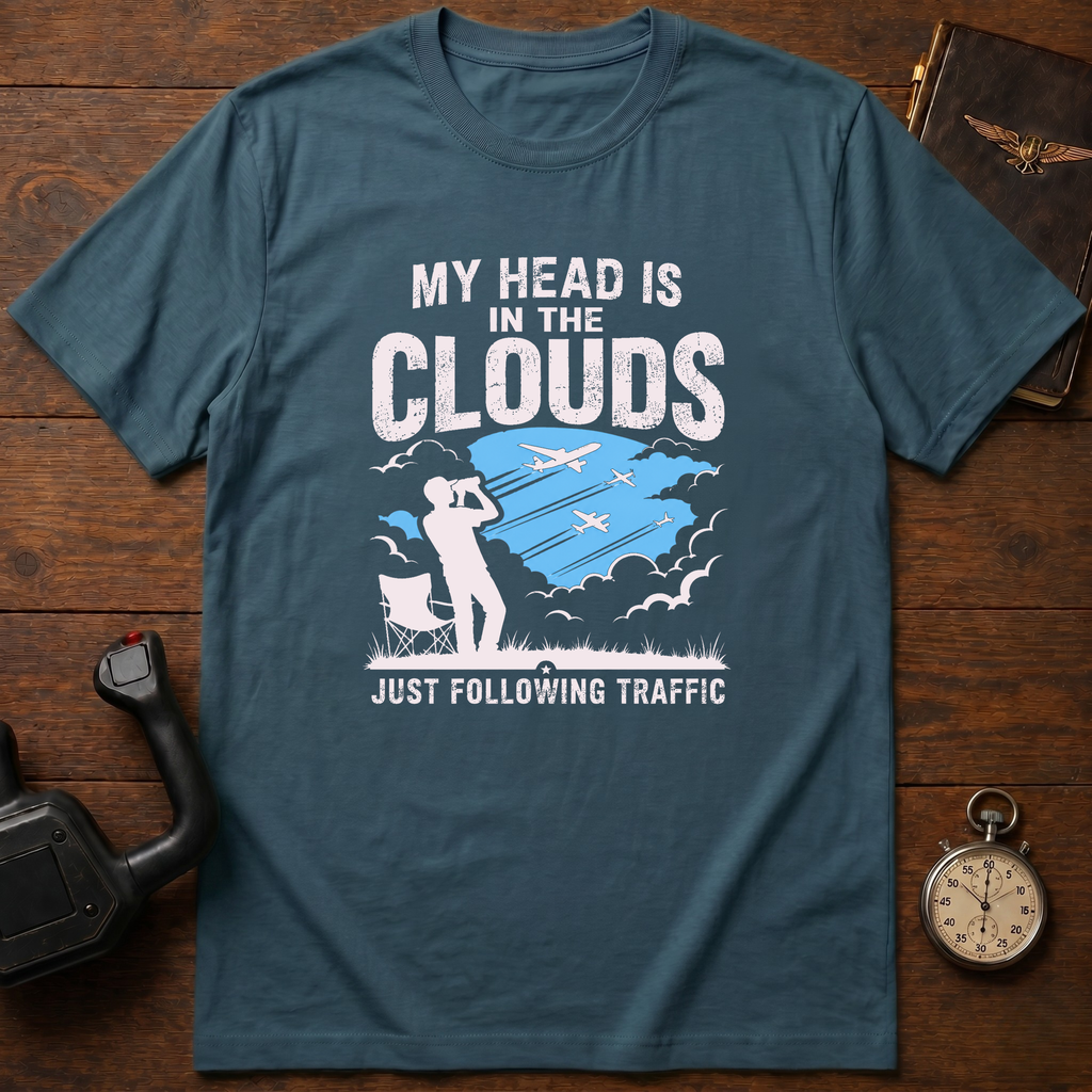 My Head Is In The Clouds Just Following Traffic T-Shirt