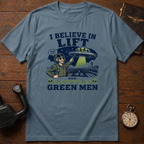 I Believe In Lift And Little Green Men T-Shirt
