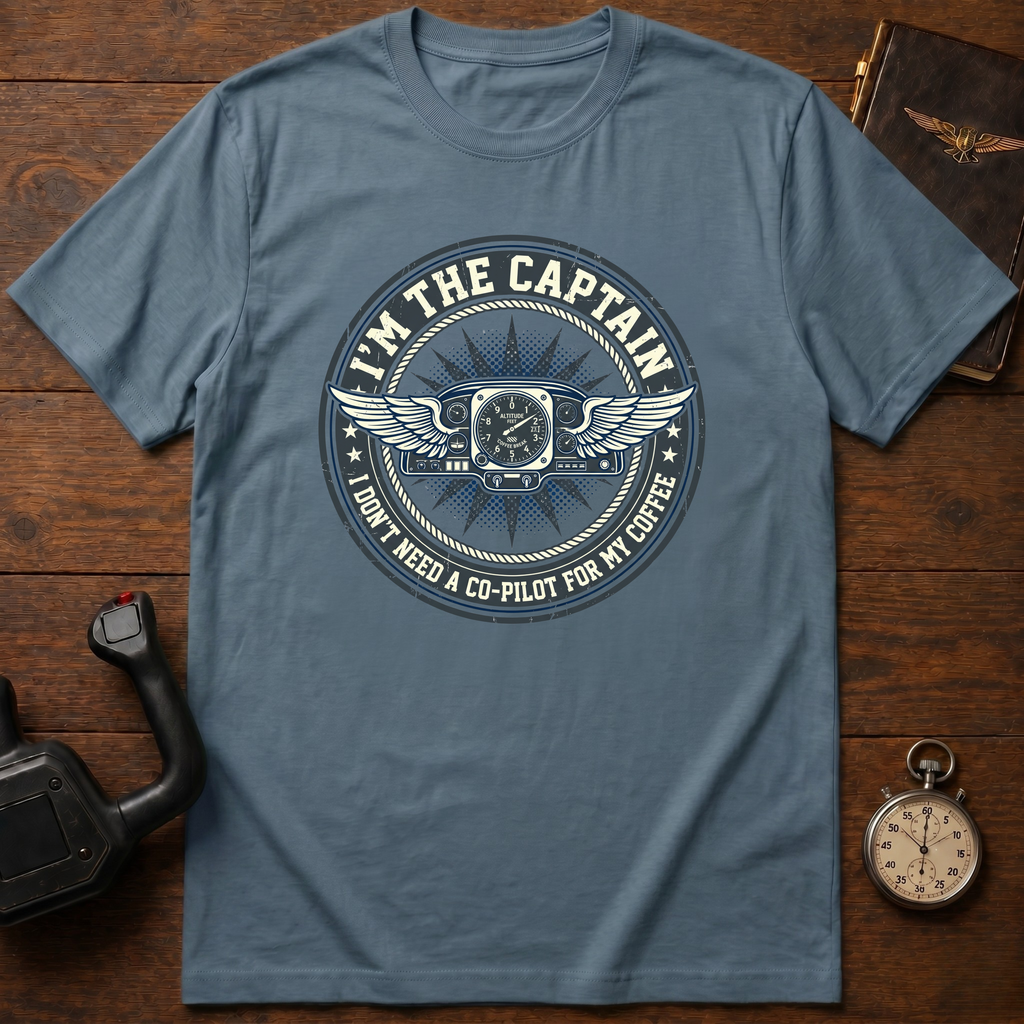 I Don't Need A Co-Pilot For My Coffee T-Shirt