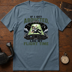If I Get Abducted, Log My Flight Time T-Shirt