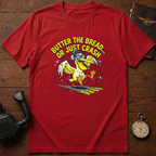 Butter The Bread Or Just Crash T-Shirt