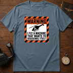 I Fly A Machine That Wants To Disassemble Itself T-Shirt